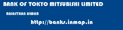 BANK OF TOKYO MITSUBISHI LIMITED  RAJASTHAN ALWAR    banks information 